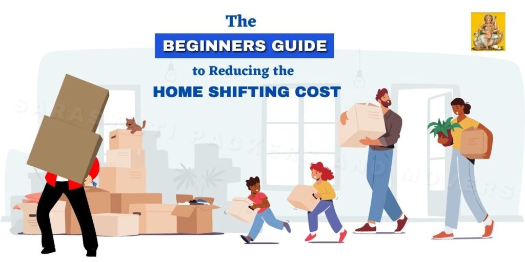 The Beginners Guide to Reducing the Home Shifting Cost
